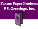 Fantus Paper Products -  P.S. Greetings Inc.
